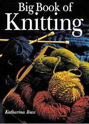 Big Book of Knitting by Katharina Buss