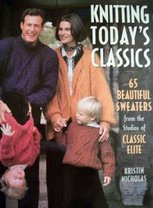 Knitting Today's Classics by Kristin Nichols